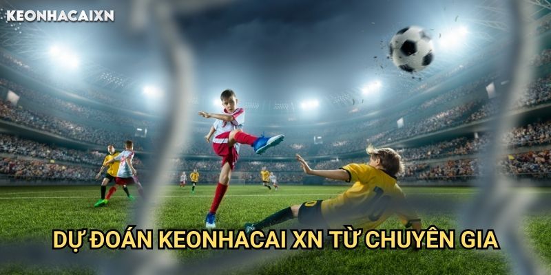 Dự Đoán Keonhacai xn: Phân Tích Chuyên Sâu Trận Đấu Sắp Diễn Ra 2 Dự Đoán Keonhacai xn Từ Chuyên Gia