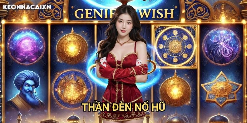 KEONHACAI - CẬP NHẬT TỶ LỆ KÈO NHÀ CÁI BÓNG ĐÁ TRỰC TIẾP 21 Thần Đèn Nổ Hũ Kèo nhà cái xn: Khám phá bí quyết gọi thần đèn trúng jackpot